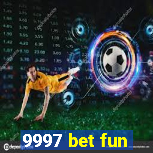 9997 bet fun